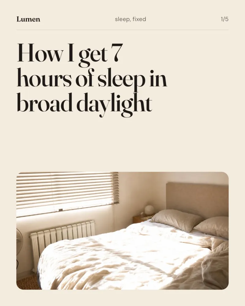 How I get 7 hours of sleep in broad daylight